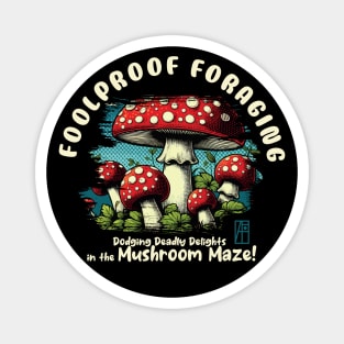 MUSHROOMS - Foolproof Foraging: Dodging Deadly Delights in the Mushroom Maze! - Mushroom Forager -Toadstool Magnet